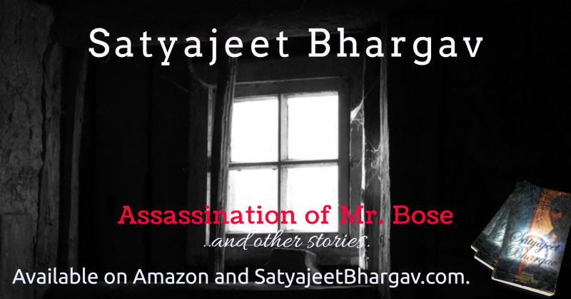 Assasination of Mr. Bose, Satyajeet Bhargav's Truth Seeking Story